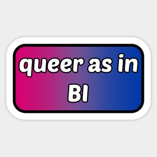 Queer as in... Bi - Bisexual Flag Sticker